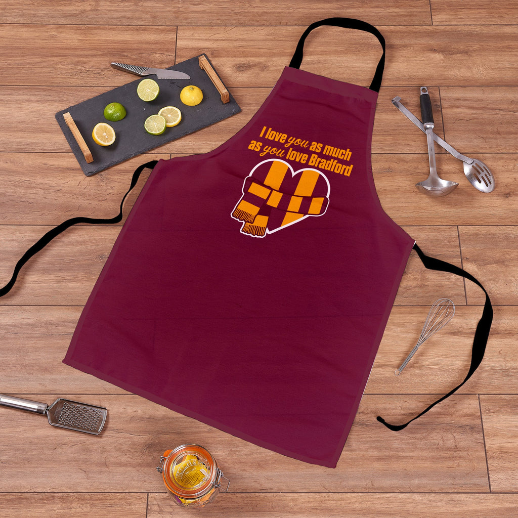 Love you as much as You Love Bradford - Novelty Apron