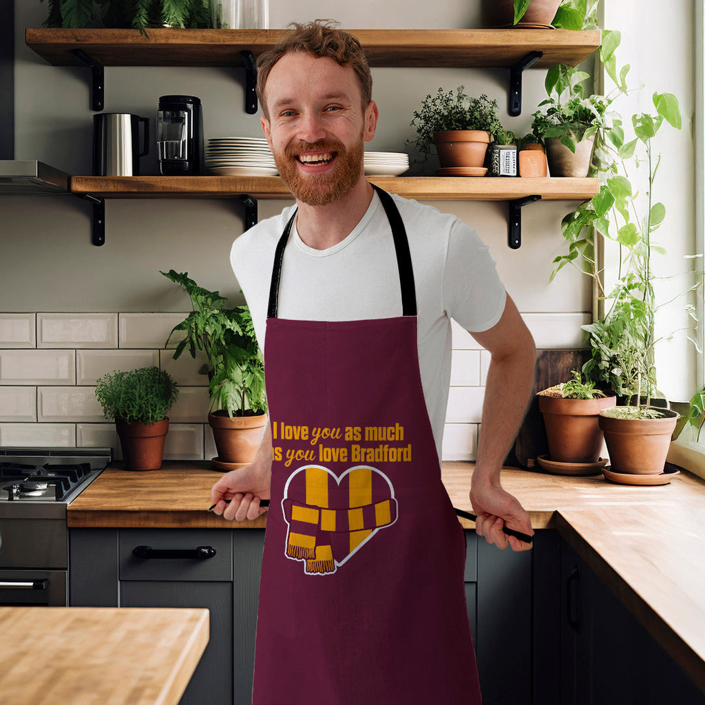 Love you as much as You Love Bradford - Novelty Apron