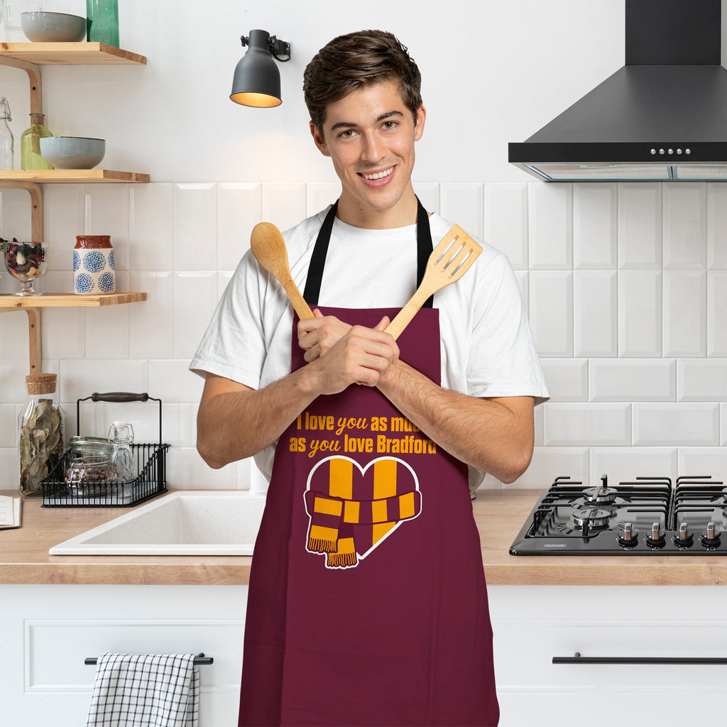 Love you as much as You Love Bradford - Novelty Apron