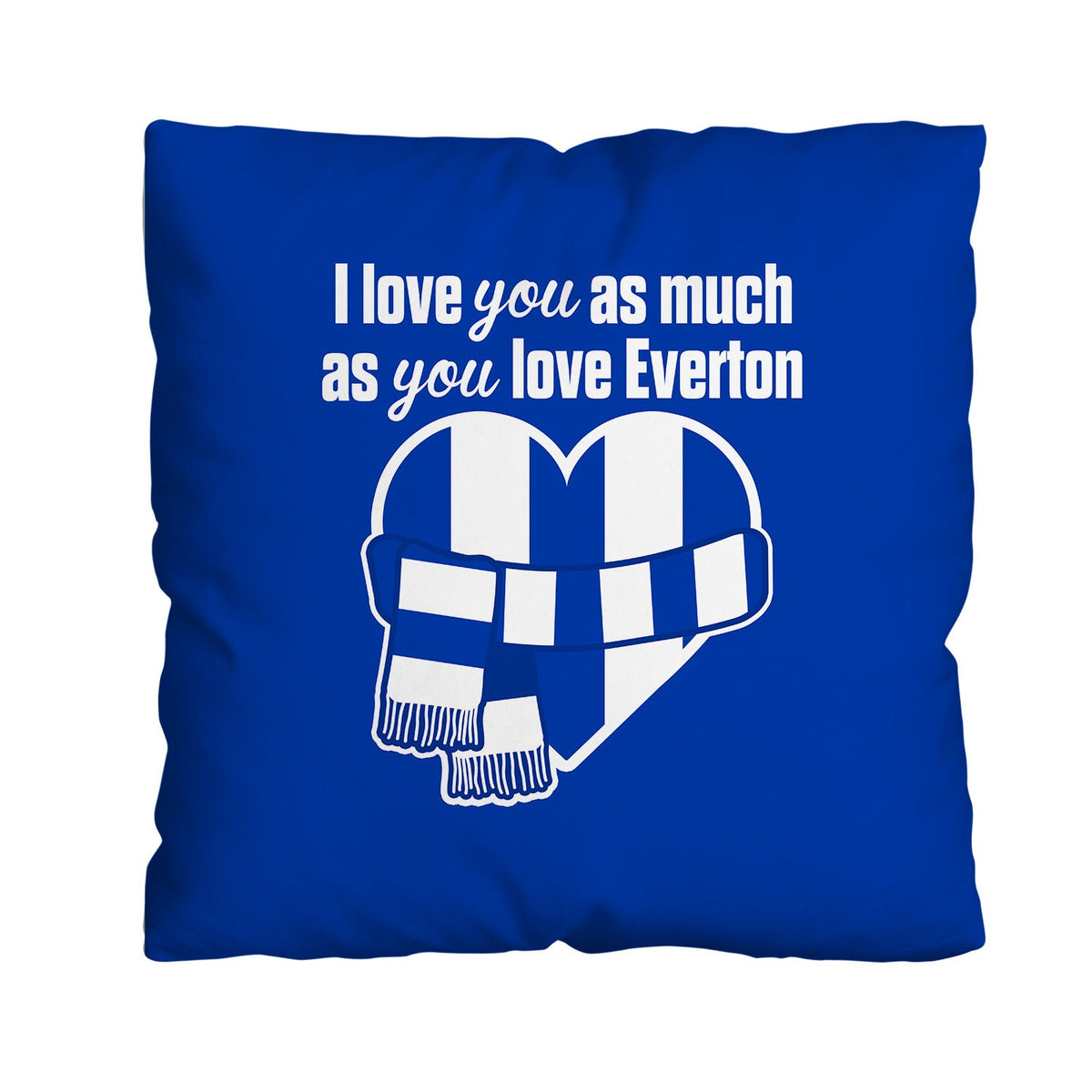 Love You as much as You Love Everton- 45cm Cushion