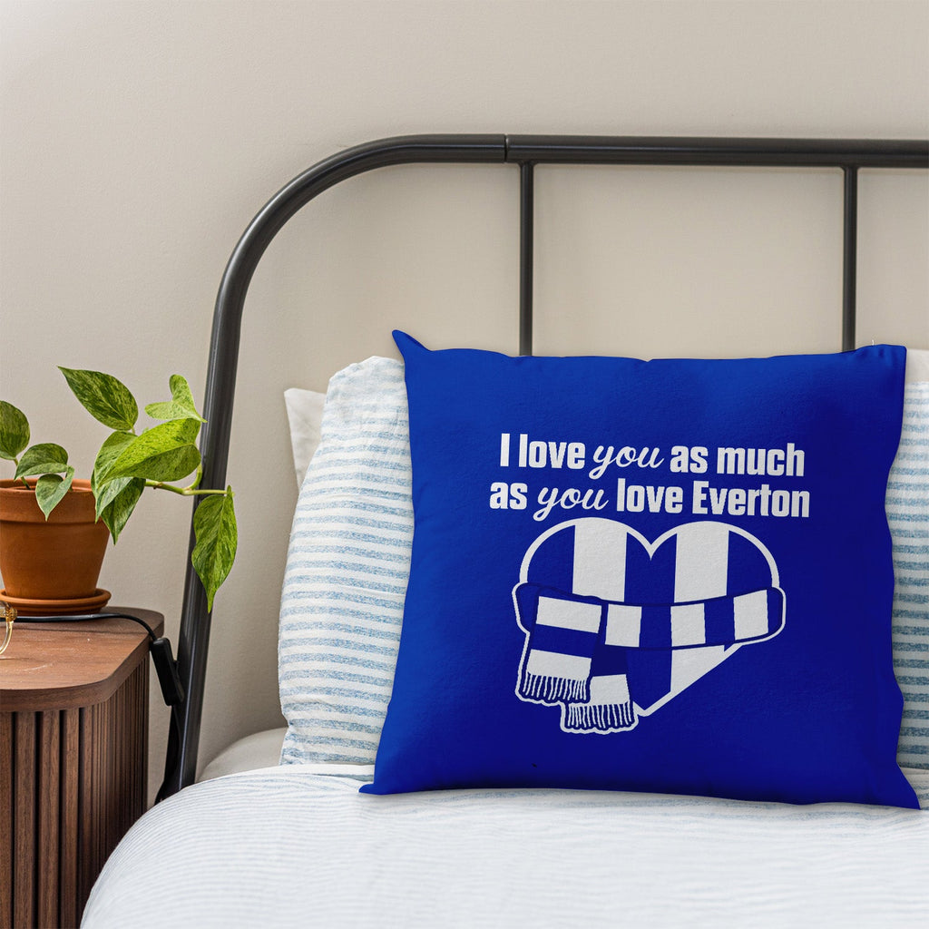 Love You as much as You Love Everton- 45cm Cushion