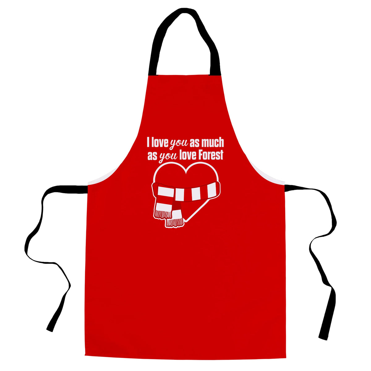 Love you as much as You Love Forest - Novelty Apron