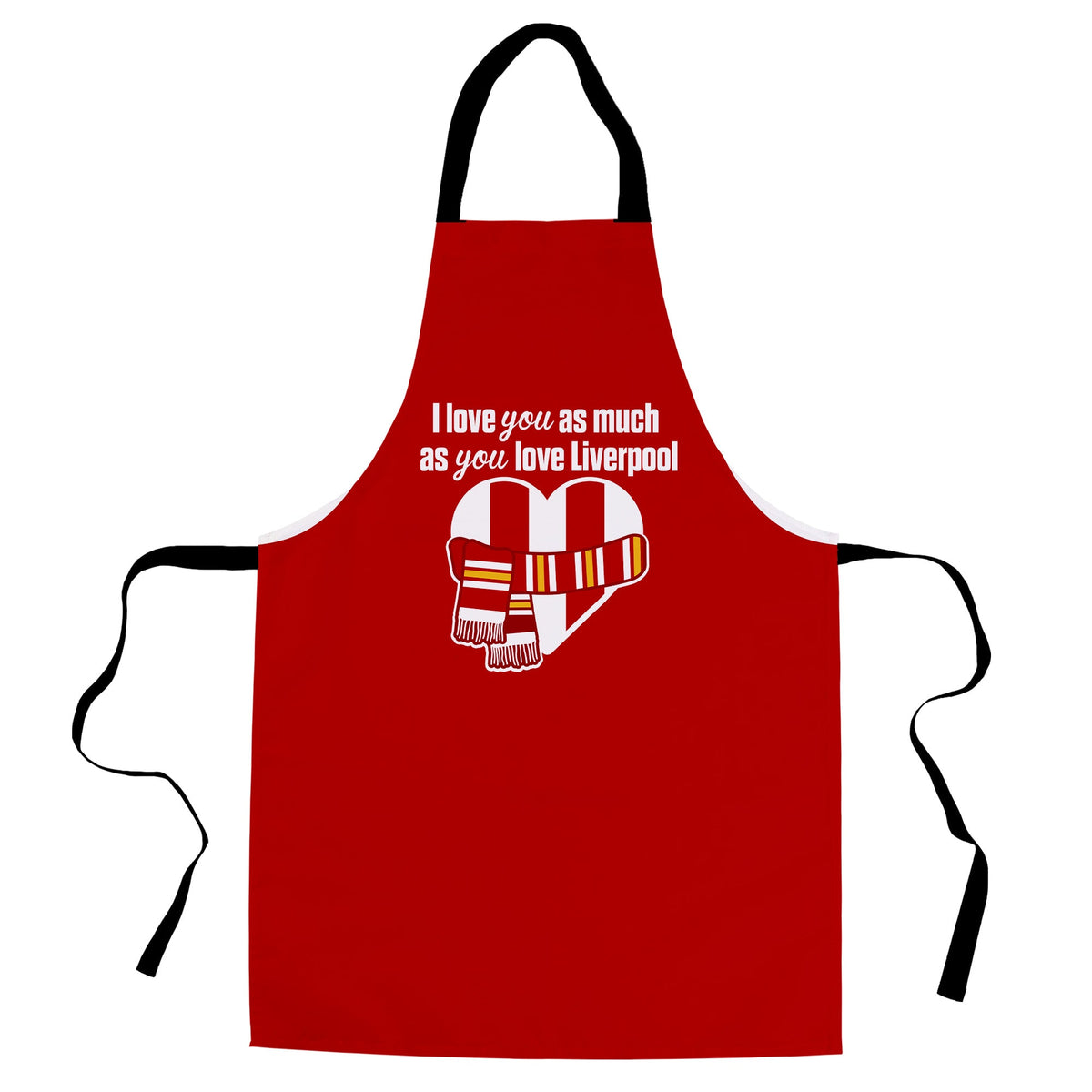 Love you as much as You Love Liverpool - Novelty Apron