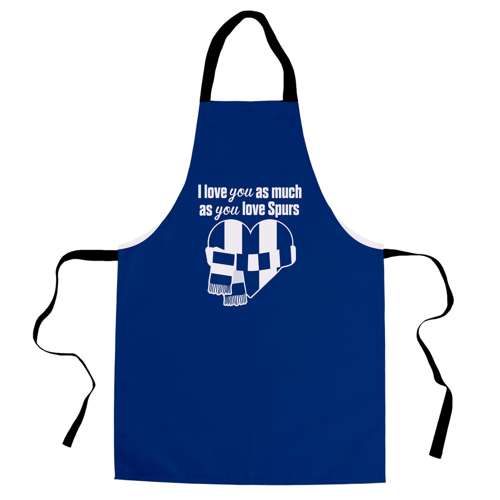 Love you as much as You Love Spurs - Novelty Apron