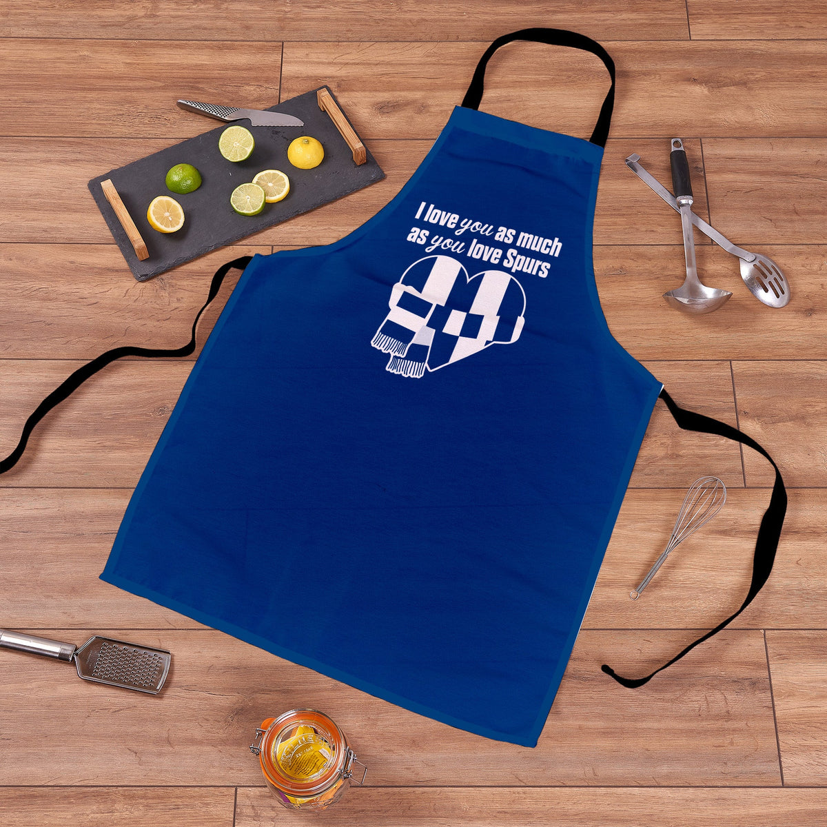 Love you as much as You Love Spurs - Novelty Apron