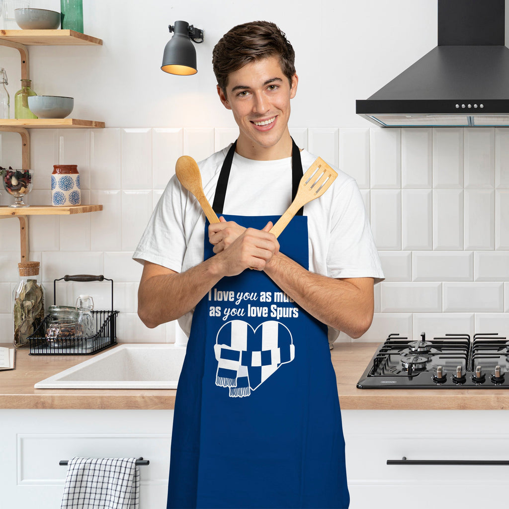 Love you as much as You Love Spurs - Novelty Apron