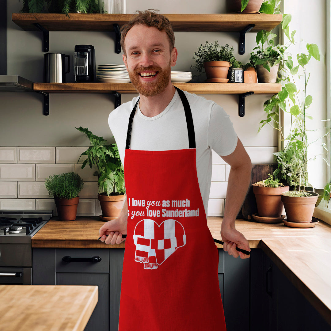 Love you as much as You Love Sunderland - Novelty Apron