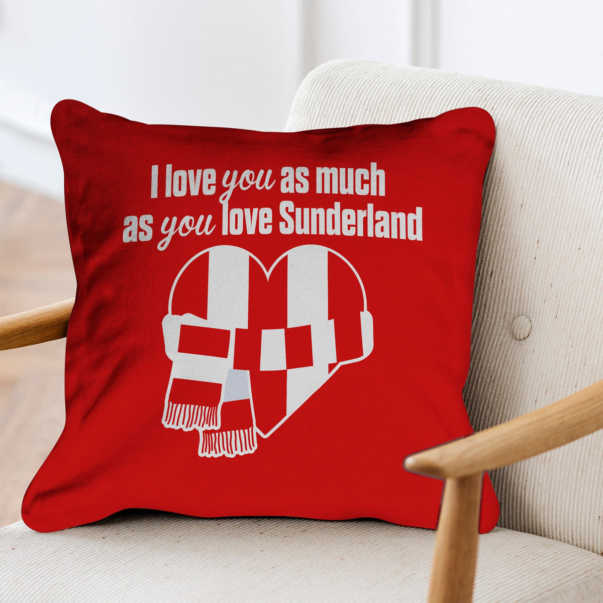 Love You as much as You Love Sunderland - 45cm Cushion